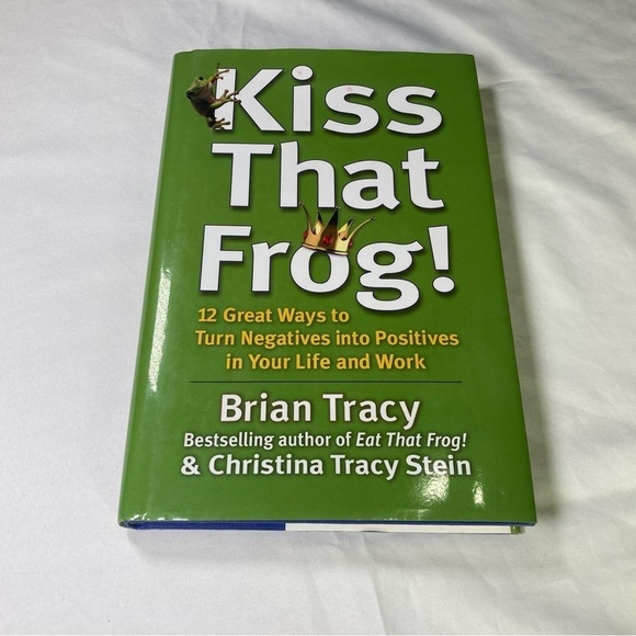 Kiss That Frog! By Bryan Tracey & Christina Tracey Stein - Picture 1 of 9